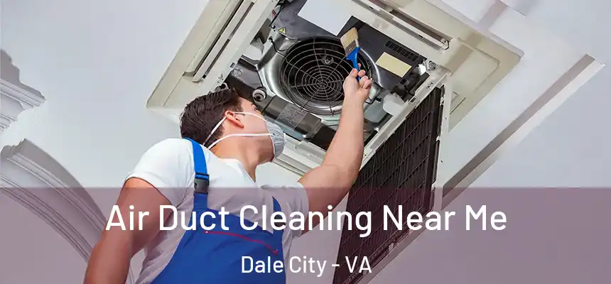  Air Duct Cleaning Near Me Dale City - VA