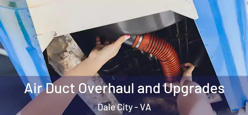  Air Duct Overhaul and Upgrades Dale City - VA