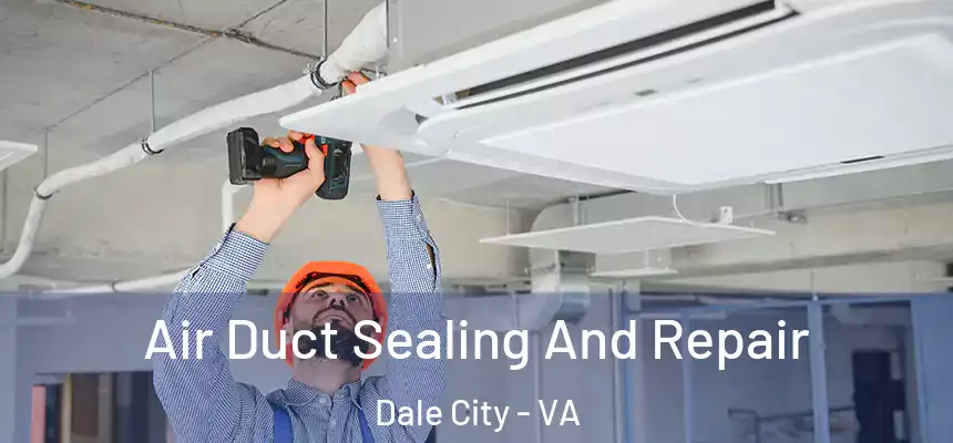  Air Duct Sealing And Repair Dale City - VA