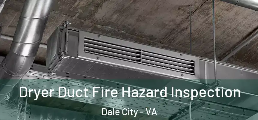  Dryer Duct Fire Hazard Inspection Dale City - VA