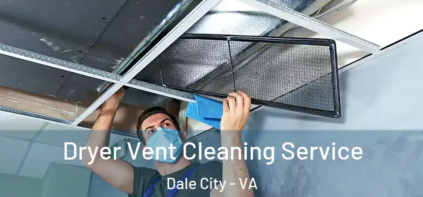  Dryer Vent Cleaning Service Dale City - VA
