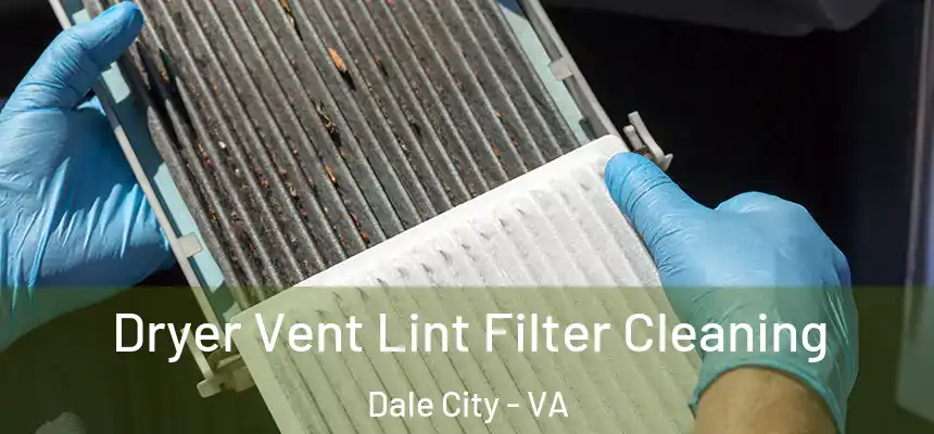 Dryer Vent Lint Filter Cleaning Dale City - VA