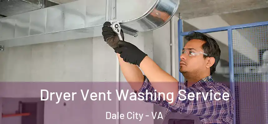 Dryer Vent Washing Service Dale City - VA