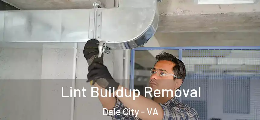 Lint Buildup Removal Dale City - VA