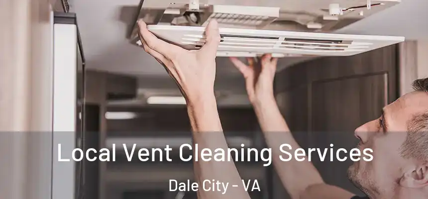 Local Vent Cleaning Services Dale City - VA