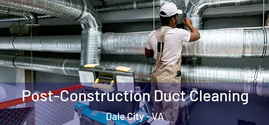  Post-Construction Duct Cleaning Dale City - VA