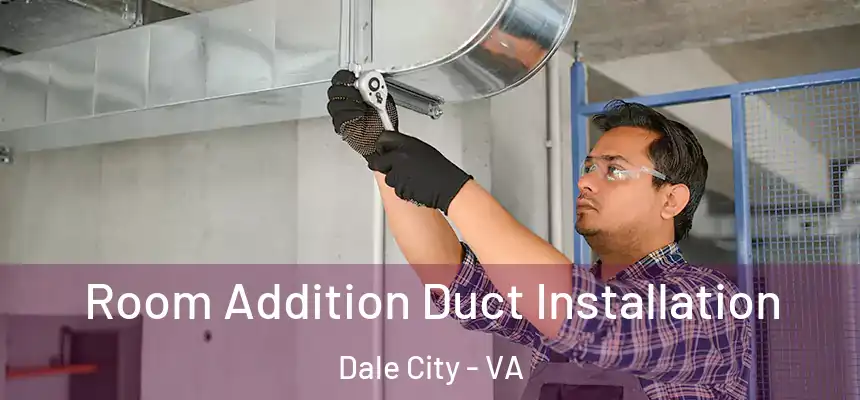 Room Addition Duct Installation Dale City - VA