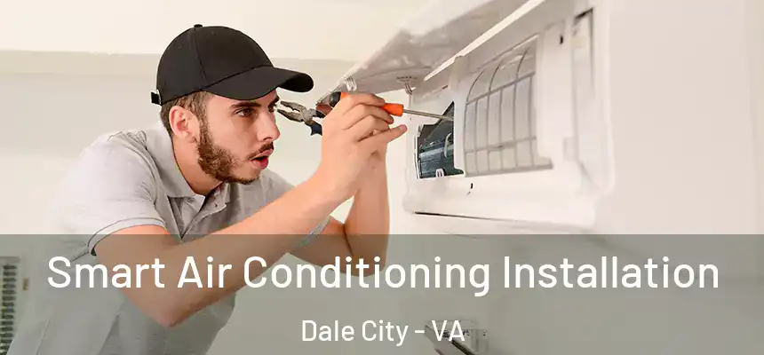 Smart Air Conditioning Installation Dale City - VA