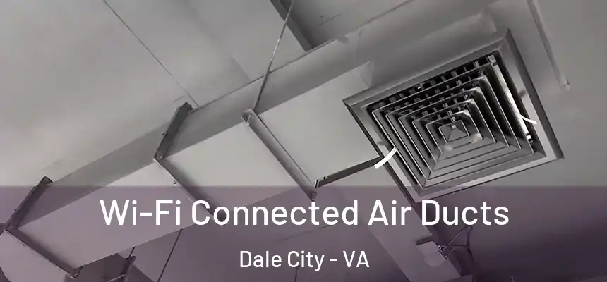  Wi-Fi Connected Air Ducts Dale City - VA
